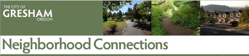 City of Gresham: Neighborhood Connections, May 2011. Find Out What's Happening in and Around Your City. Public Safety information, Community Activities & Events, Training & Workshops, Volunteer Opportunities, and more.