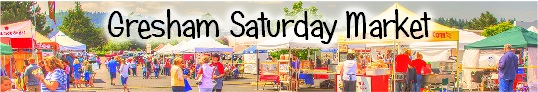 Gresham Saturday Market: Saturday's thru Sep 26th 9AM-3PM. A vibrant marketplace offering a rich mix of regional produce, handcrafts, art, unique gifts, fresh food and live music. Info here!