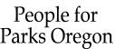 People for Parks Oregon,  promoting the health and quality of life through the support and enhancement of parks and recreation programs. Info here!