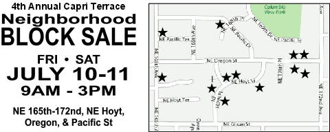 4th Annual Capri Terrace Neighborhood Block Sale.  July 10-11, 2009 9AM-3PM. NE 165th-172nd, NE Hoyt, Oregon, & Pacific Streets