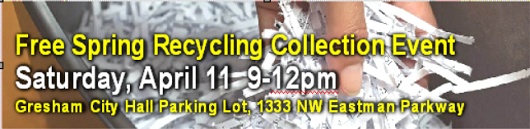 Free Spring Recycling Collection Event. Sat, Apr 11, 2026 9am-12pm. Gresham City Hall Parking Lot. Collecting: Paper for shredding, Household sharps, Compact fluorescent bulbs (CFLs). Gresham City Hall Parking Lot, 1333 NW Eastman Parkway. Join us. Free collection event for Gresham and Wood Village residents.