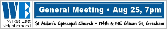 Wilkes East Neighborhood Summer Meeting, Mon Aug 25, 2014 7PM. Everyone's invited! Join your Neighbors. Get involved. Make a difference! St Aidan's Episcopol Church, 174th & NE Glisan. Info here!